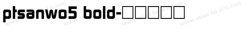 ptsanwo5 bold字体转换